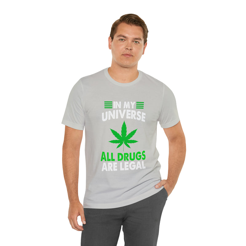 All Drugs Are Legal Unisex™ Tee