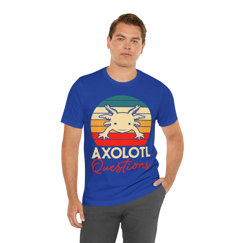 Axolotl Questions Unisex™ Tee