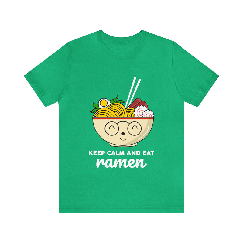 Keep Calm And Eat Ramen Unisex™ Tee