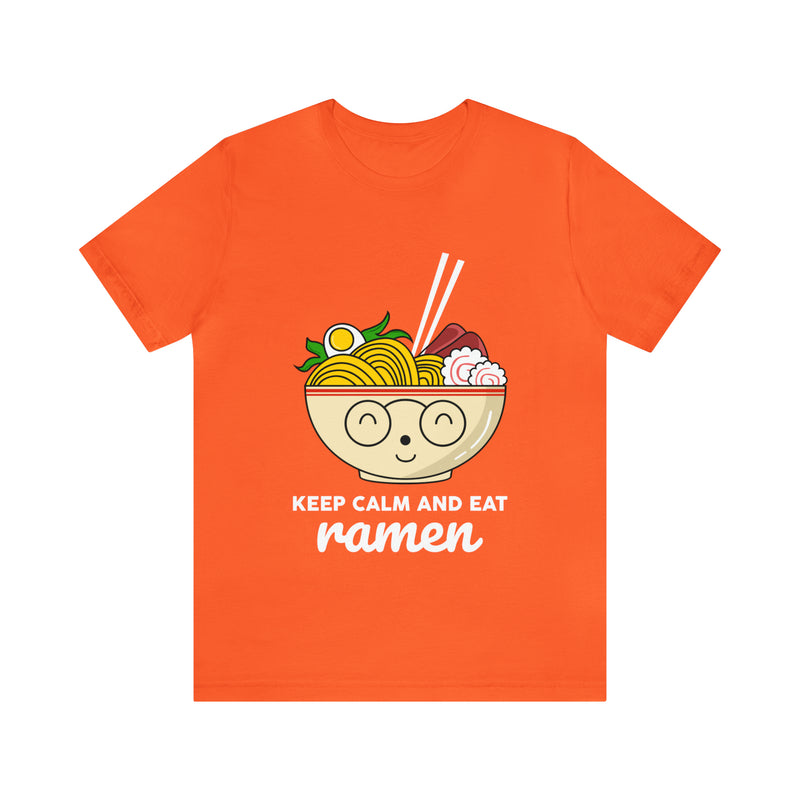 Keep Calm And Eat Ramen Unisex™ Tee