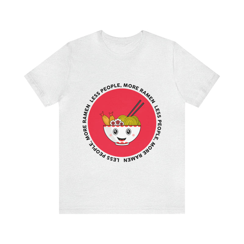 Less People More Ramen Unisex™  Tee