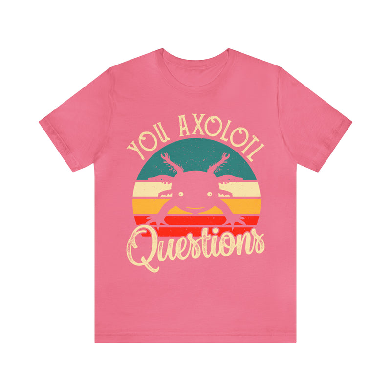 You Axolotl Unisex™ Tee