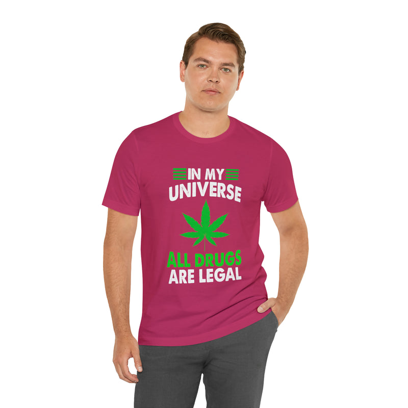 All Drugs Are Legal Unisex™ Tee