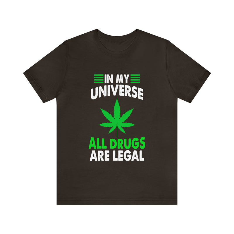 All Drugs Are Legal Unisex™ Tee