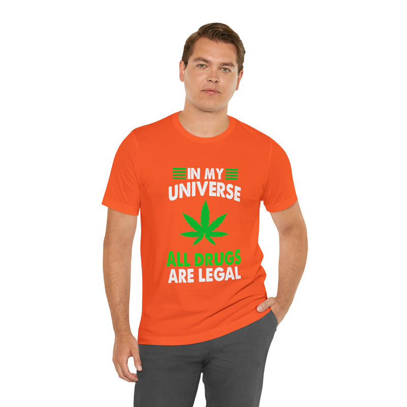 All Drugs Are Legal Unisex™ Tee