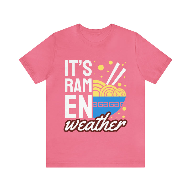 It's Ramen Weather Unisex™ Tee