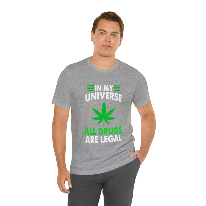 All Drugs Are Legal Unisex™ Tee