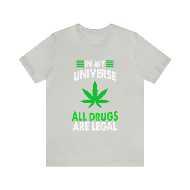 All Drugs Are Legal Unisex™ Tee