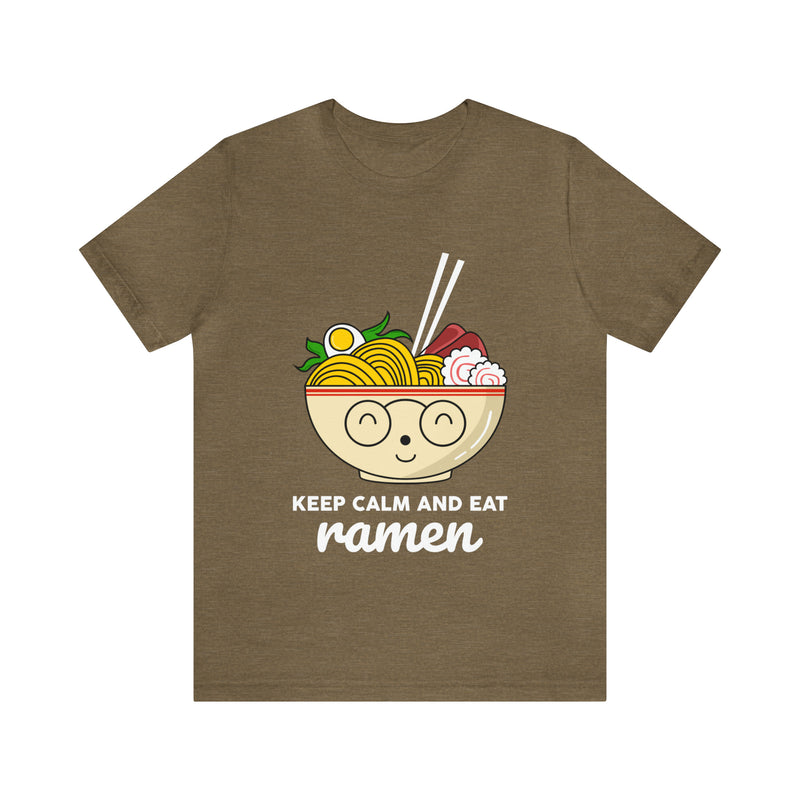 Keep Calm And Eat Ramen Unisex™ Tee