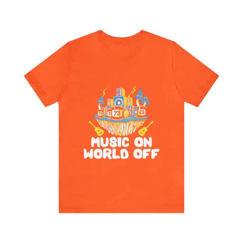 Music On World Off Unisex™  Tee