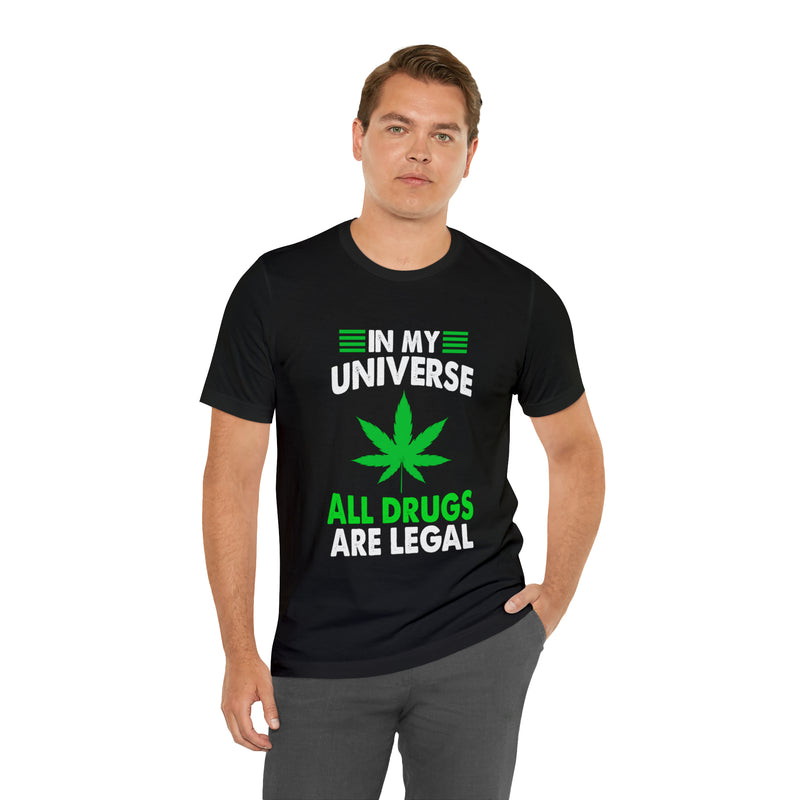 All Drugs Are Legal Unisex™ Tee