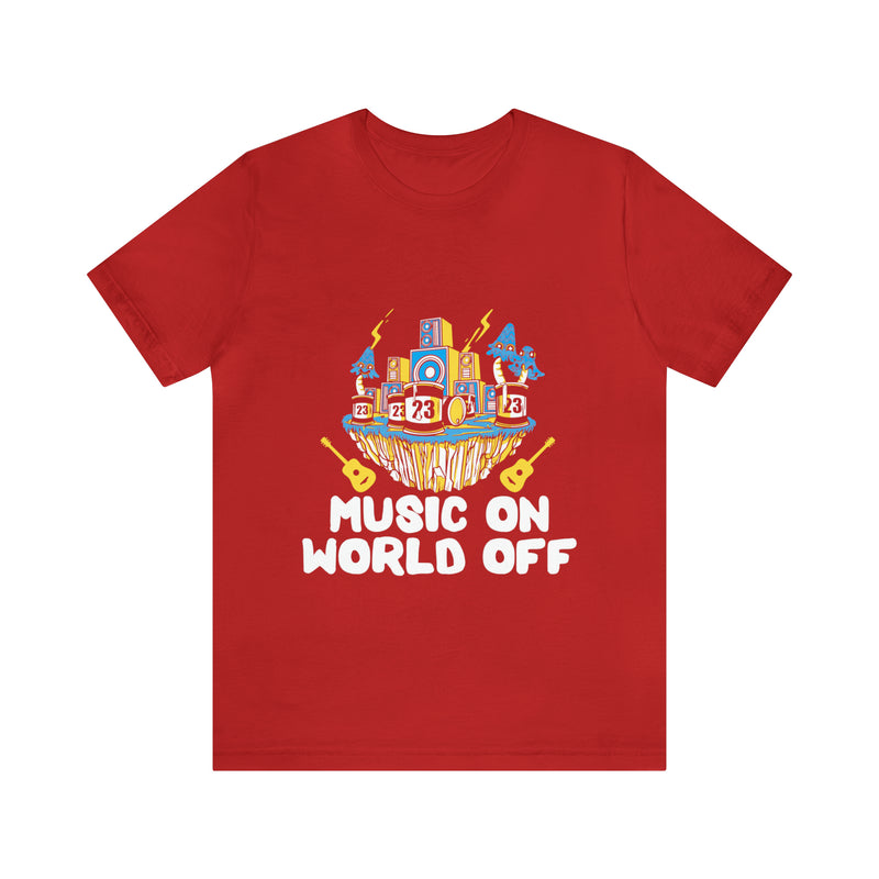 Music On World Off Unisex™  Tee