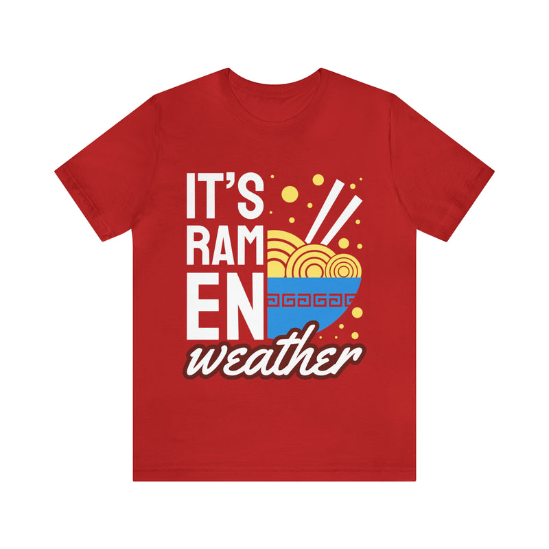 It's Ramen Weather Unisex™ Tee