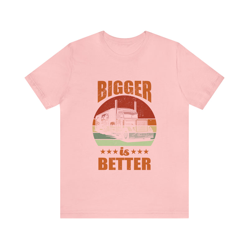 Bigger Is Better Unisex™ Tee