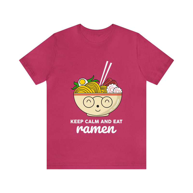 Keep Calm And Eat Ramen Unisex™ Tee