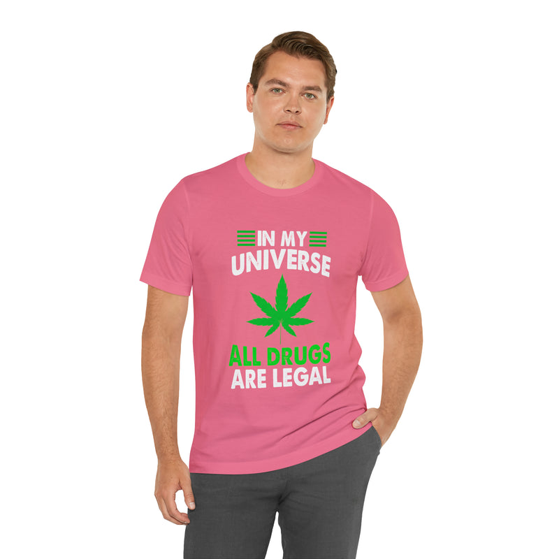 All Drugs Are Legal Unisex™ Tee