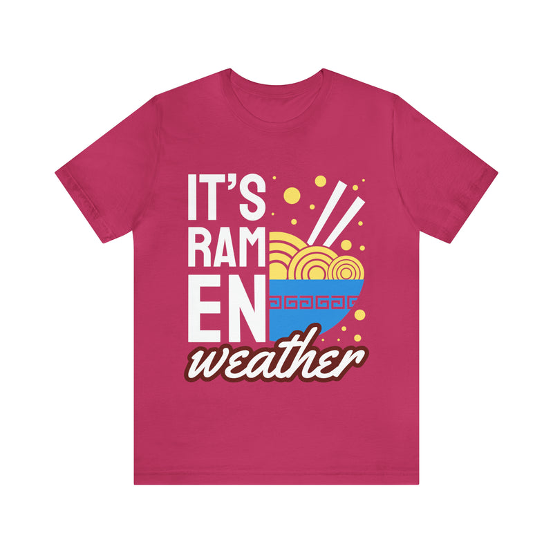 It's Ramen Weather Unisex™ Tee