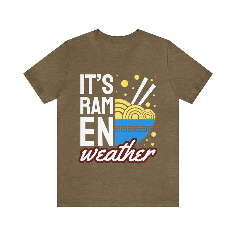 It's Ramen Weather Unisex™ Tee