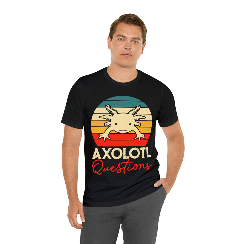 Axolotl Questions Unisex™ Tee