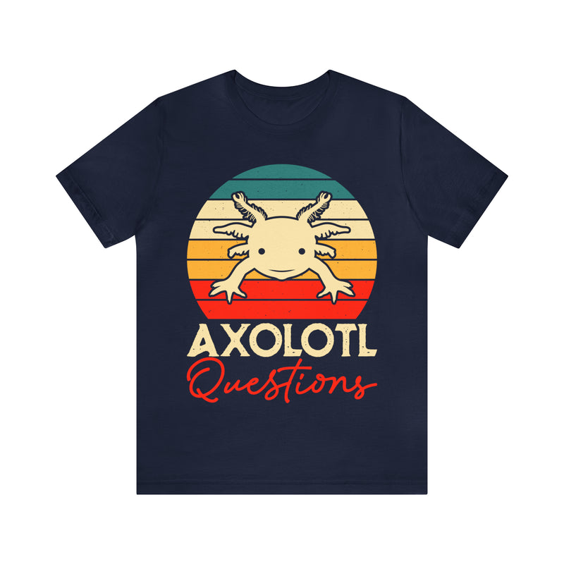 Axolotl Questions Unisex™ Tee